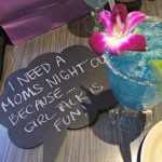 I need a Moms Night Out because..