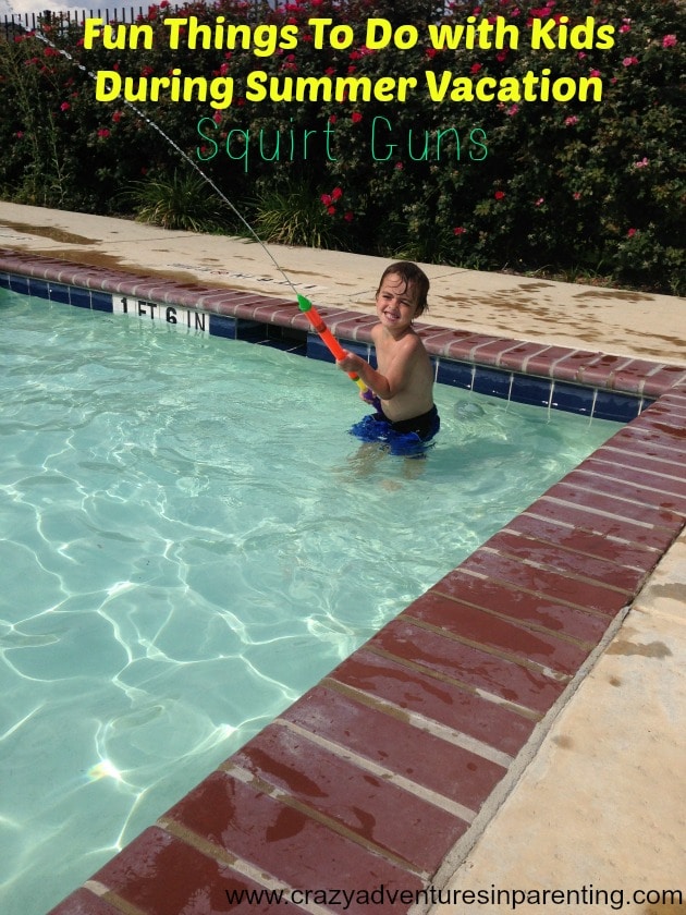 fun things to do with kids during summer vacation - squirt guns