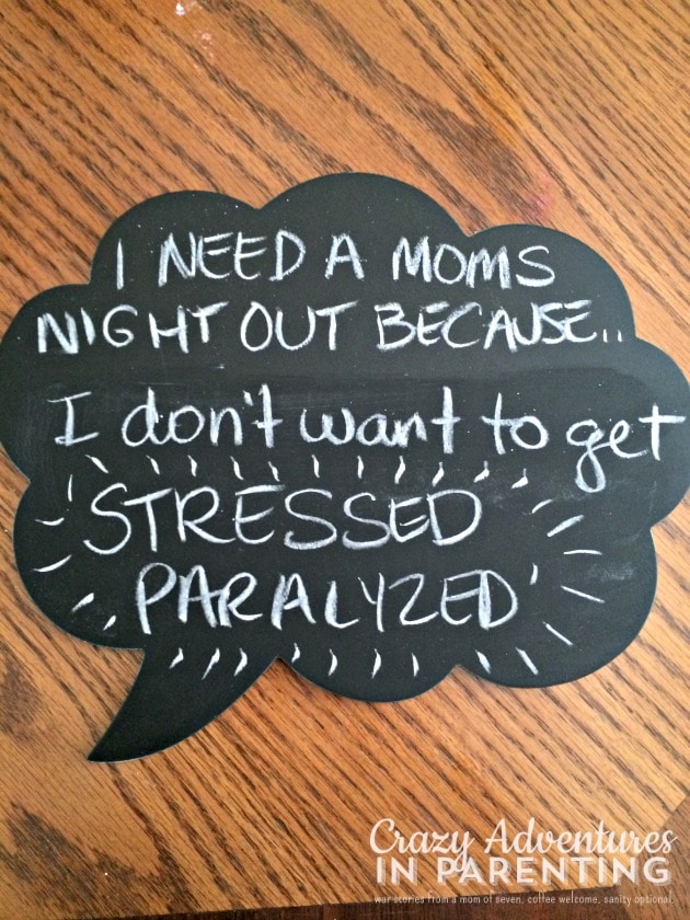 Michelle needs a Moms Night Out because I don't want to get 'stress paralyzed'! (Haha, yes! Great line from the movie!)