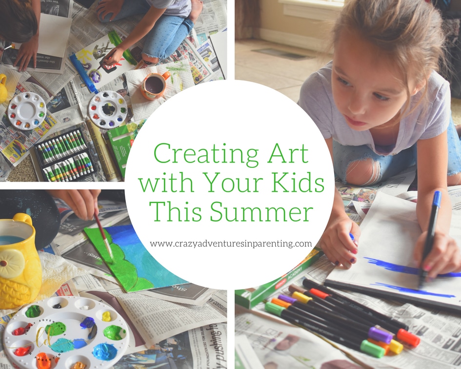 Creating Art with Your Kids This Summer | Crazy Adventures in Parenting